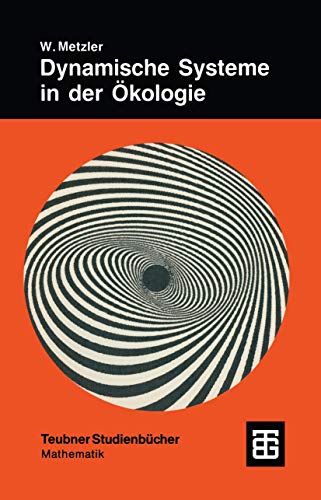Dynamische Systeme in Der Okologie (German Edition): Mathematische Modelle und Simulation (Teubner Studienbücher Mathematik) von Springer